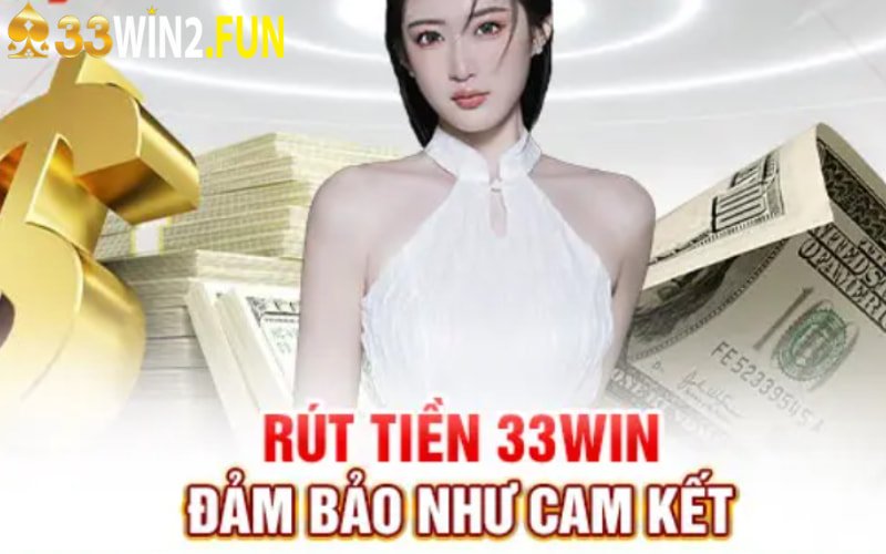 Một số tips cần nắm khi rút tiền 33win